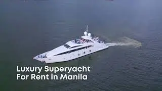 Luxury Superyacht for Rent Manila