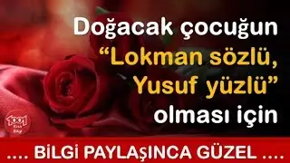 Doğacak Çocuğun “lokman Sözlü, Yusuf Yüzlü” Olması Için