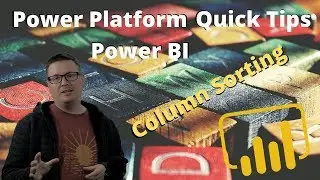 Power Platform Quick Tips - Episode 01: Fixing Power BI Column Sorting