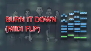 Linkin Park - Burn It Down (MIDI with FLP)