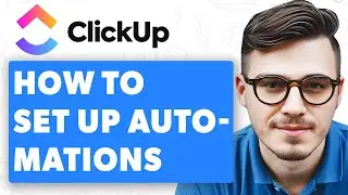 How To Set Up Automations In Clickup [2025 Guide]