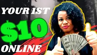 How To Make Your First $10 Online 2023