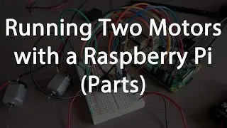 Running Two Motors on a Raspberry Pi (Parts)