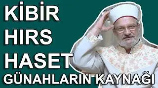 GÜNAHLARIN KAYNAĞI - KİBİR, HIRS VE HASET
