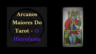 ARCANOS MAIORES DO TAROT - O HIEROFANTE