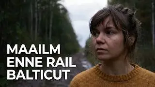 Trail Baltic. Film loodusest ja inimestest, kes jäävad raudteele ette.