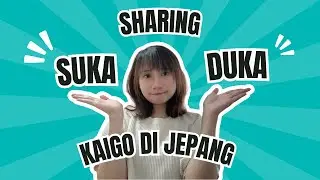 [Sharing] Suka Duka Kerja Sebagai Kaigo di Jepang (介護福祉士)