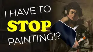 I would've had to give up painting, if I didn't do this...