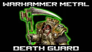 Scythe of the Reaper - Warhammer 40K Death Guard - Metal Song