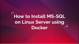 How to install MSSQL on Linux server using docker
