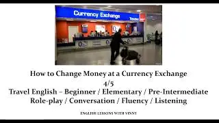 How to Change Money at a Currency Exchange in English (Study Travel English 4/5)