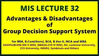 Group Decision Support System/(GDSS)-Advantages & Disadvantages | MIS Lecture 32 -BBA, B.Voc-II, MBA