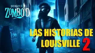 Las Historias de Louisville #2 - ESCAPAR DEL INFIERNO - PROJECT ZOMBOID - Historia de terror