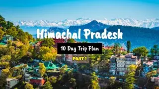 Himachal 10 Days Trip Plan | Minivlog Ep 1 | Chandigarh, Shimla, Kalpa | Travel Itinerary