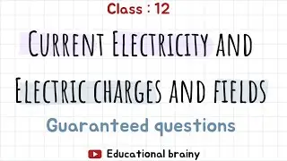 Current Electricity and Electric charges and fields 💯 guaranteed questions | class 12