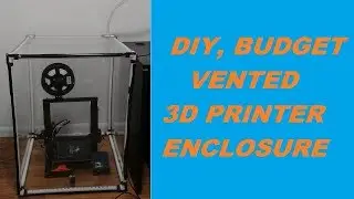 Budget Vented 3D Printer Enclosure