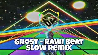 Ghost - Rawi Beat • DJ Slow Remix Tiktok Terbaru Paling Dicari [Rawi Beat] || No Copyright Music