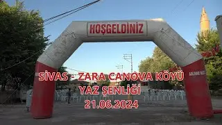 SİVAS - ZARA CANOVA KÖYÜ YAZ ŞENLİĞİ - 21.06.2024