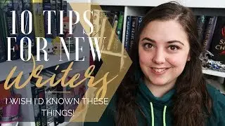 10 Tips for New Writers | So you want to write a novel?