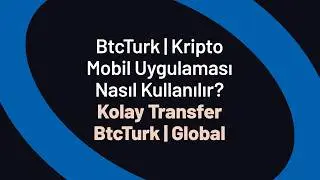 Kolay Transfer - BtcTurk | Global  / BtcTurk | Kripto Mobil Uygulaması Nasıl Kullanılır?