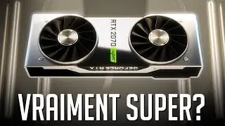 RTX 2070 et 2060 Super, Vraiment Super?