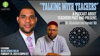 Talking With Teachers-Episode Six-Imam Dawud Walid