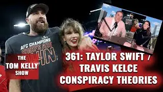 361: Travis Kelce and Taylor Swift Conspiracy Theories