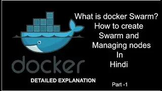 Docker Swarm| What is Docker Swarm | How to create Docker Swarm| Managing nodes | In Hindi