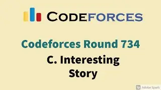 Codeforces Round 734 | Problem C | Interesting Story | Step wise soltion approach