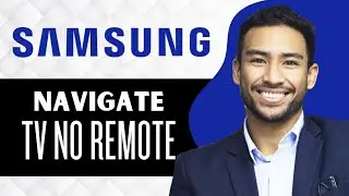 How to Navigate Samsung Smart TV Without Remote (Full Guide)