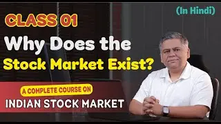 Class 1: Why Does Stock Market Exist? | A Complete Course on Indian Stock Market by Kundan Kishore