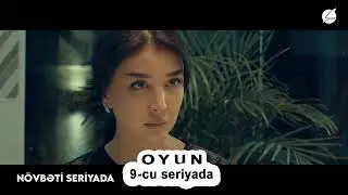 OYUN (9-cu seriyada)