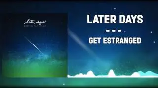 ▲Later Days - Get Estranged▲(2017)