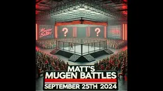 Matt's MUGEN Battles [9/25/24] [2v2/1v1]