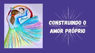 7 PASSOS PARA ENCONTRAR O AMOR PRÓPRIO