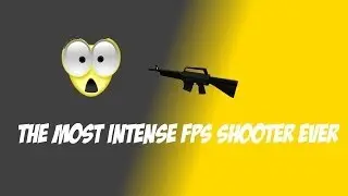 The Most Intense First Person Shooter Ever!!!