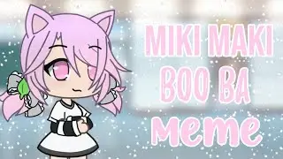 Miki maki boo ba meme (repost)