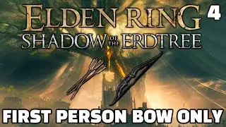 FINISHING THE JOB - Shadow of the Erdtree FIRST PERSON MOD Bow Only [4]