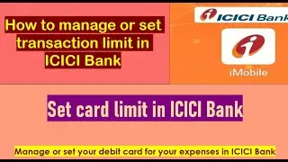 How to manage transaction limit for debit card in ICICI Bank