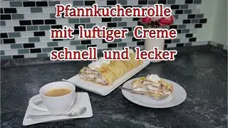 Pfannkuchenrolle mit luftiger Creme schnell und lecker.