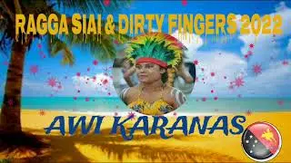 Ragga Siai Ft Dj DirtyFingers - Awi Karanas [2022]
