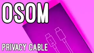 Osom Privacy Cable | Interesting Idea! |