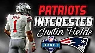 Patriots are VERY High on QB Draft Prospect Justin Fields | 2021 NFL Draft