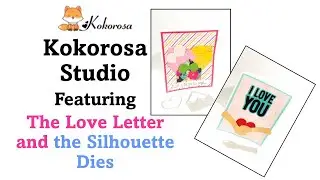 Kokorosa Studio Project Share Featuring The Love Letter and the Arm Silhouette Die