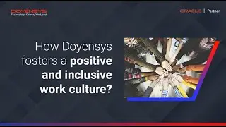 How Doyensys fosters a Positive and Inclusive Work Culture?