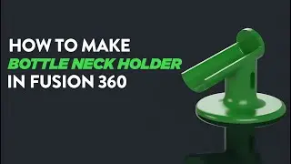 How to make wine bottle neck holder in fusion 360