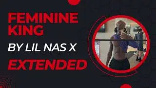 Feminine King (Nasty Nas) EXTENDED VERSION - LIL NAS X