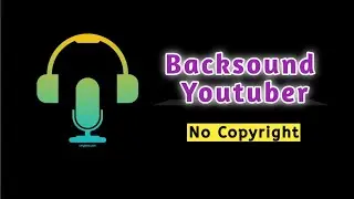 Backsound Youtuber No Copyright || 2020