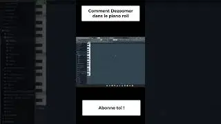 Fl studio tutoriel fr - Comment Dezoomer dans le piano roll