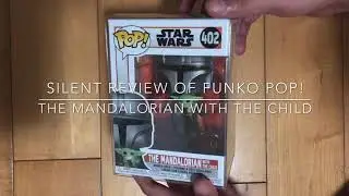 SILENT REVIEW OF FUNKO POP! THE MANDALORIAN WITH BABY YODA